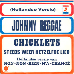 Johnny Reggae / Steeds Weer Hetzelfde Lied (Non non rien n'a changé)