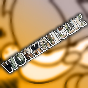 Workaholic (Explicit)