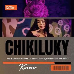 Chikiluky (feat. Pawis, Catire, Leidy G La Musa, King Damian, DannyWez & Jhon Plugin)