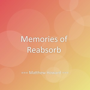 Memories of Reabsorb