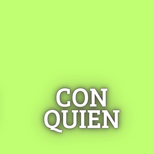 Con Quien (Explicit)