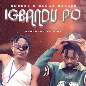 IGBANDU PO (feat. Oluwa Rankee)