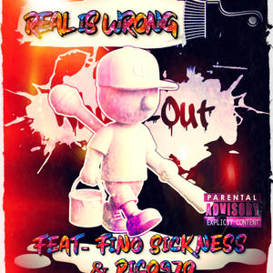 Real is Wrong (feat. Fino Sickness & Rico970) (Explicit)