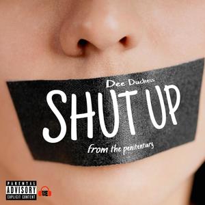 SHUT UP (from Prison) (Explicit)