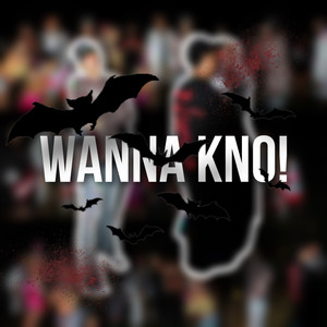 Wanna Kno! (Explicit)