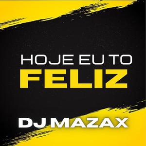 Hoje Eu to Feliz (Explicit)