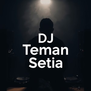 DJ TEMAN SETIA