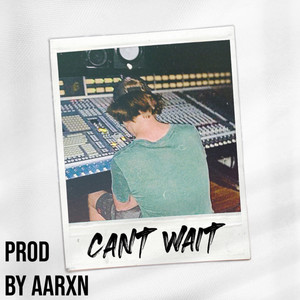 Can't Wait (Explicit)