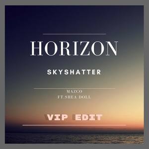 Horizon(feat. Shea Doll)(VIP Edit)