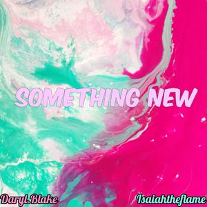 Something New (feat. Daryl.Blake)