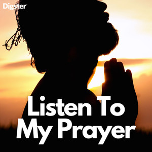 Listen To My Prayer