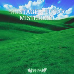 MONTAGEM LUGAR MISTERIOSO (Explicit)
