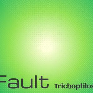 Fault Trichoptilosis