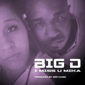 I MISS U MIKA (Performed by Big D) [Explicit]