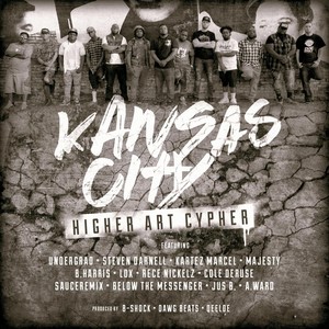 KC Higher Art Cypher(feat. Lox, Jus B, Below the Messenger, They Call Me Sauce, Cole Deruse, Rece Nickelz, B.Harris, Majesty, Kartez Marcel, Steven Darnell, Undergrad, A. Ward & B-Shock)