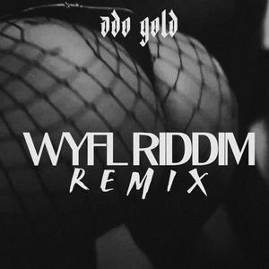 WYFL RIDDIM (Explicit)