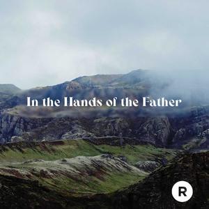 In the Hands of the Father