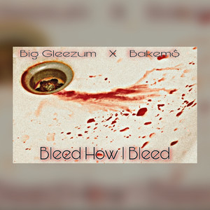 Bleed How I Bleed (Explicit)