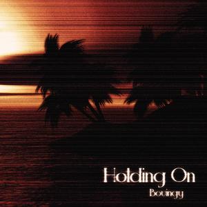 Holding On