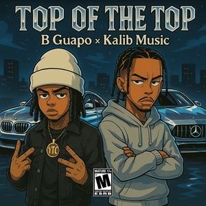 Top of The Top (feat. B Guapo) (Explicit)