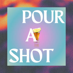 Pour A Shot (Explicit)