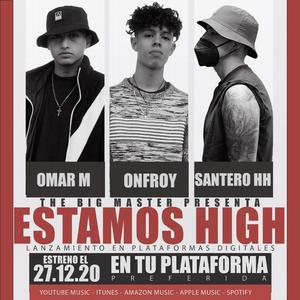 Estamos High (feat. Santero HH, Omar M & Onfroy) (Explicit)