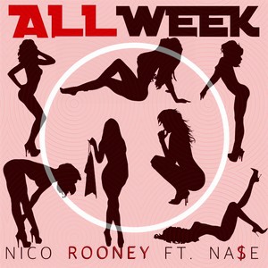All Week(feat. Na$e)