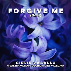 FORGIVE ME (Duet) (feat. Ria Villena-Osorio & Mike Villegas)