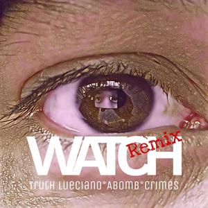 WATCH (feat. Truth Lueciano, Abomb & Crimes) [Mellow Hard Remix] [Explicit]