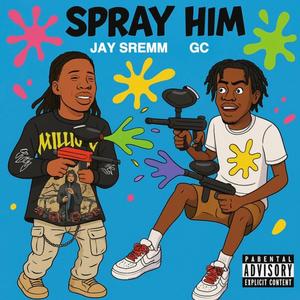 Spray Him (feat. GC) (Explicit)