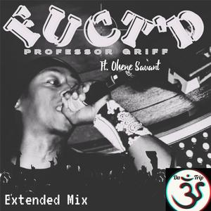 Fuct'd Extended (feat. Ohene Savant) [RMN & JusJez Remix Da-Trip Extended Mix] [Explicit]