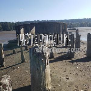 Theytriedtokillme (Explicit)