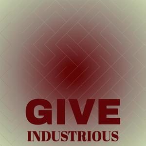 Give Industrious