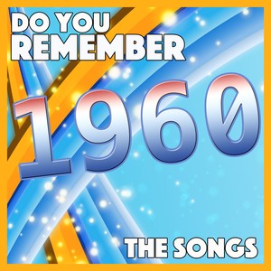 Do You Remember 1960 - The Songs