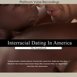 Interracial Dating in America (Going Deeper) [The Soundtrack]