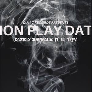 Ion Play Dat (Explicit)
