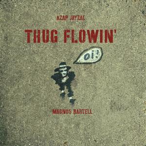 Thug Flowin' (feat. Azap Jyzal) [Explicit]