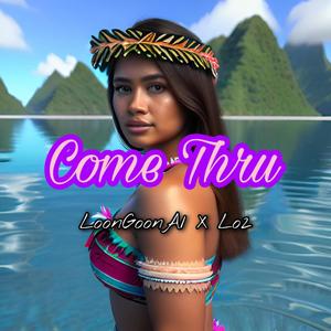 Come Thru (feat. LO2LA2) [Explicit]