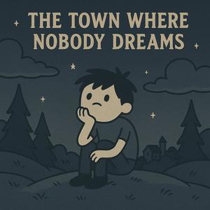 The Town Where Nobody Dreams