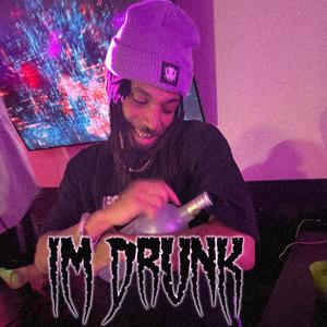 IM DRUNK (Explicit)