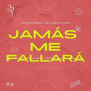 Jamás Me Fallará (feat. Saraí Saldaña)