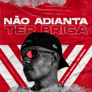 Não Adianta Ter Briga(feat. Mc Rennan) (Explicit)