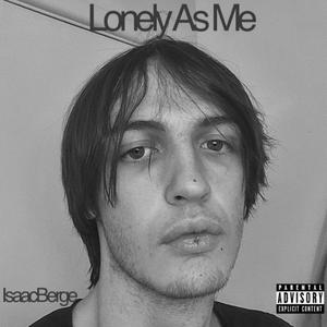 Lonely As Me (Explicit)