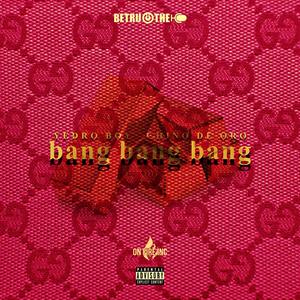 BANG BANG BANG(feat. Chino de Oro) (Explicit)