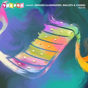 Dreams Illuminated: Mallets & Chimes