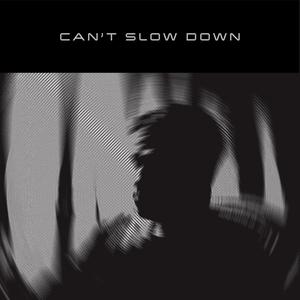 Can't Slow Down