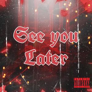 See You Later (Explicit)