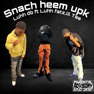 Snatch heem upk (feat. Lil Tae & Luhhfatz) [Explicit]