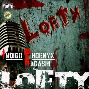 Lofty (feat. Indigo Phoenyx & Nagashi) [Explicit]