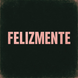 FELIZMENTE (Explicit)